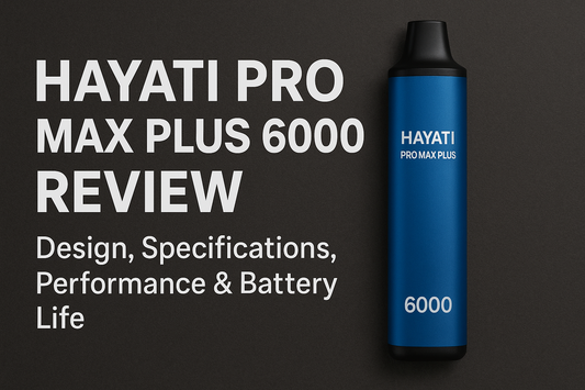 Hayati Pro Max Plus 6000 Review – The UK’s Leading Disposable Vape